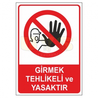 Girmek Tehlikeli ve Yasaktır Levhası