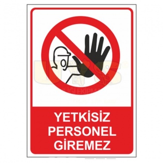 Yetkisiz Personel Giremez Levhası