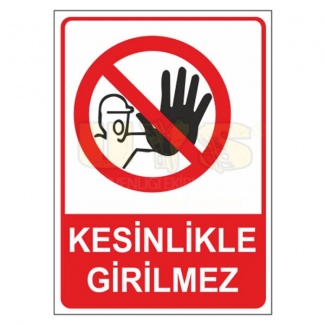 Kesinlikle Girilmez Levhası