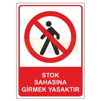 Stok Sahasına Girmek Yasaktır Levhası