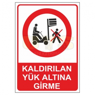 Kaldırılan Yük Altına Girme Levhası