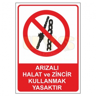 Arızalı Halat ve Zincir Kullanmak Yasaktır Levhası