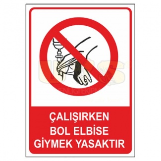 Çalışırken Bol Elbise Giymek Yasaktır Levhası