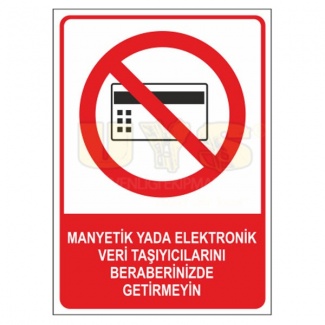 Manyetik yada Elektronik Veri Taşıyıcılarını Beraberinizde Getirmeyin Levhası