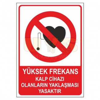 Yüksek Frekans Kalp Cihazı Olanların Yaklaşması Yasaktır Levhası