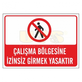 Çalışma Bölgesine İzinsiz Girmek Yasaktır Levhası