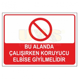 Bu Alanda Çalışırken Koruyucu Elbise Giyilmelidir Levhası