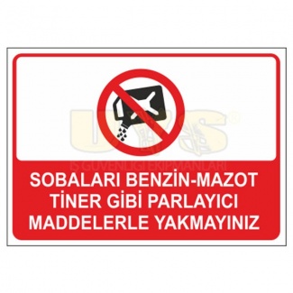 Sobaları Benzin Tiner Gibi Parlayıcı Maddelerle Yakmayınız Levhası