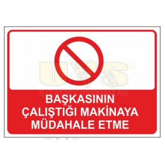 Başkasının Çalıştığı Makinaya Müdahale Etme Levhası