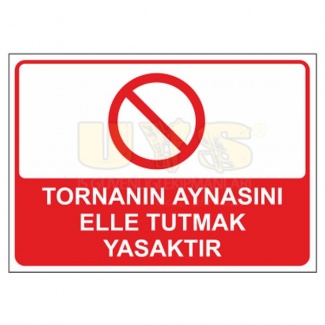 Tornanın Aynasını Elle Tutmak Yasaktır Levhası