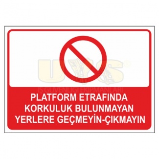 Platform Etrafında Korkuluk Bulunmayan Yerlere Geçmeyin Levhası