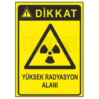 Dikkat Yüksek Radyasyon Alanı Levhası