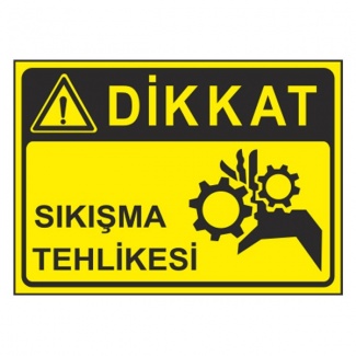 Dikkat Sıkışma Tehlikesi Levhası