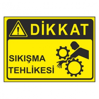 Dikkat Sıkışma Tehlikesi Levhası