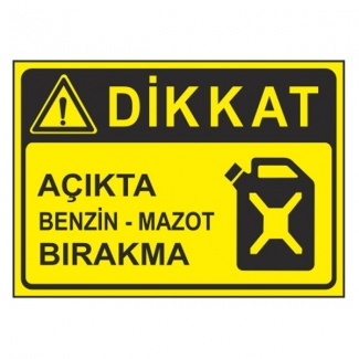 Dikkat Açıkta Benzin Mazot Bırakma Levhası