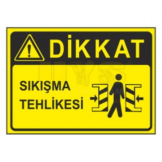 Dikkat Sıkışma Tehlikesi Levhası