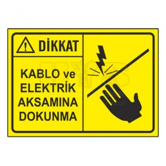 Dikkat Kablo ve Elektrik Aksamına Dokunma Levhası