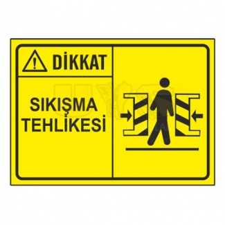 Dikkat Sıkışma Tehlikesi Levhası