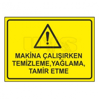 Makina Çalışırken Temizleme Yağlama Tamir Etme Levhası