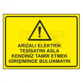 Arızalı Elektrik Tesisatını Tamir Etmek Girişiminde Bulunmayın Levhası