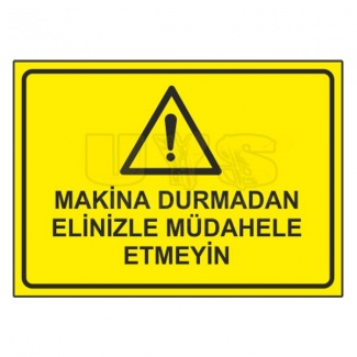 Makina Durmadan Elinizle Müdahale Etmeyin Levhası