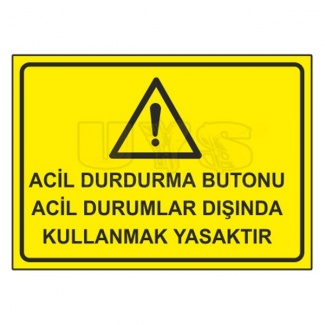 Acil Durdurma Butonu Acil Durumlar Dışında Kullanmak Yasaktır Levhası