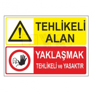 Tehlikeli Alan Yaklaşmak Yasaktır Levhası