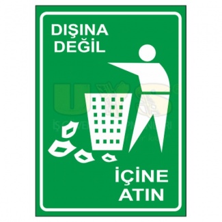 Dışına Değil İçine Atınız Levhası