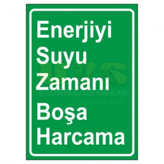 Enerjiyi Suyu Zamanı Boşa Harcama Levhası