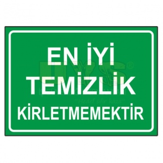 En İyi Temizlik Kirletmemektir Levhası