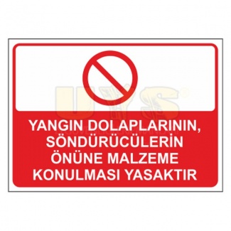 Yangın Dolaplarının Söndürücülerin Önüne Malzeme Konulması Yasaktır Levhası