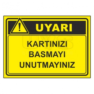 Kartınızı Basmayı Unutmayınız Uyarı Levhası