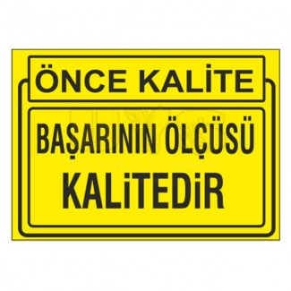 Başarının Ölçüsü Kalitedir Levhası