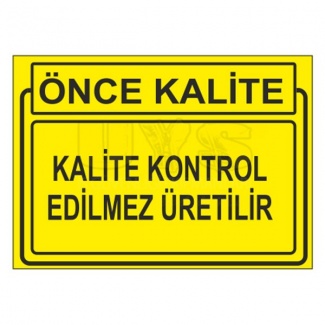 Kalite Kontrol Edilmez Üretilir Levhası