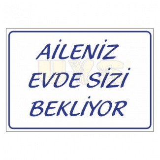 Aileniz Evde Sizi Bekliyor Levhası