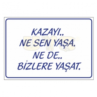 Kazayı Ne Sen Yaşa Levhası