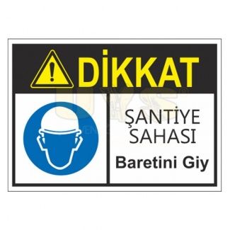 Dikkat Şantiye Sahası Baretini Giy Levhası