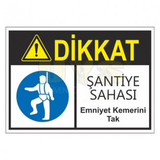 Dikkat Şantiye Sahası Emniyet Kemerini Tak Levhası