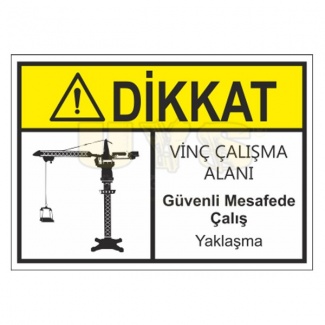 Dikkat Vinç Alanı Güvenli Mesafede Çalış Yaklaşma Levhası