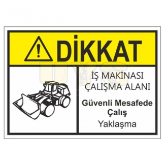 Dikkat İş Makinası Çalışma Alanı Güvenli Mesafede Çalış Levhası