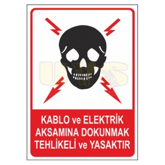 Kablo ve Elektrik Aksamına Dokunmak Tehlikeli ve Yasaktır Levhası