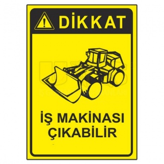 Dikkat İş Makinası Çıkabilir Levhası