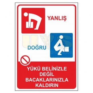 Yükü Belinizle Değil Bacaklarınızla Kaldırın Levhası