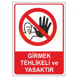 Girmek Tehlikeli ve Yasaktır Levhası