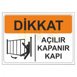 Dikkat Açılır Kapanır Kapı Levhası