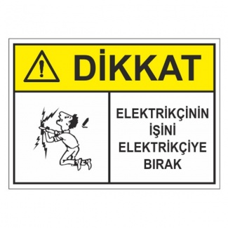 Dikkat Elektrikçinin İşini Elektrikçiye Bırak Levhası