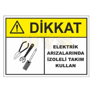 Dikkat Elektrik Arızalarında İzole Takım Kullan Levhası