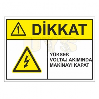 Dikkat Yüksek Voltaj Akımında Makinayı Kapat Levhası