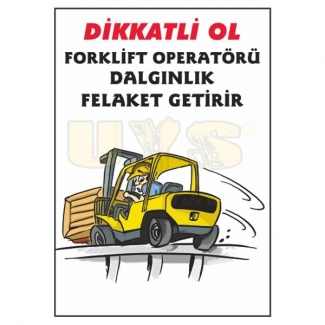 Dikkatli Ol Foklift Operatörü Dalgınlık Felaket Getirir Posteri