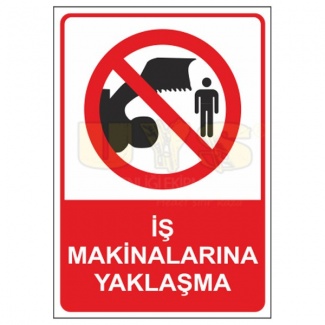 İş Makinalarına Yaklaşma Levhası